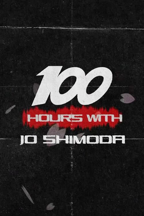 100 Hours with Jo Shimoda (2026) poster