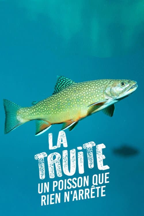 La truite, un poisson que rien n'arrête (2021) poster