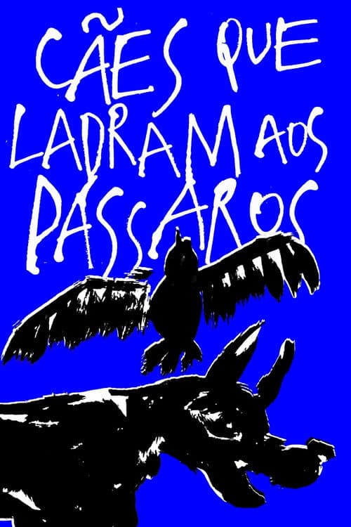 Cães que ladram aos pássaros (2019) poster