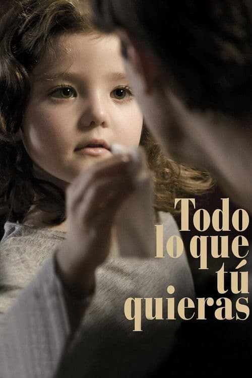 Todo lo que tú quieras (2010) poster