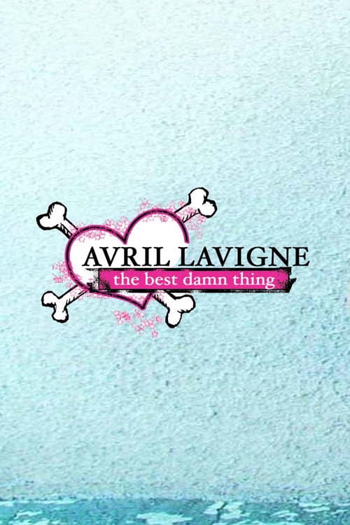 Avril Lavigne: The Making of the Best Damn Thing (2007) poster