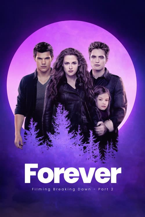Forever: The filming of Breaking Dawn - part 2 (2013) poster