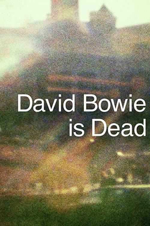 David Bowie Is Dead (2018) poster