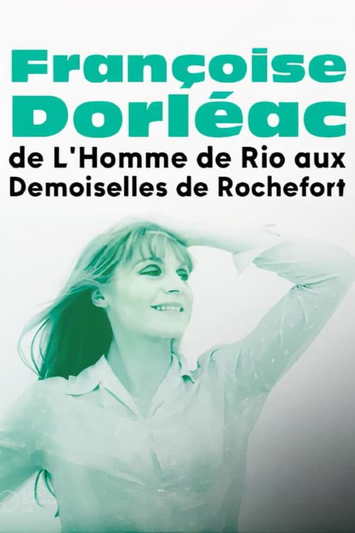 Françoise Dorléac, de L'Homme de Rio aux Demoiselles de Rochefort (2021) poster
