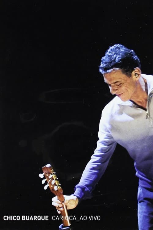 Chico Buarque: Carioca – Ao Vivo (2007) poster