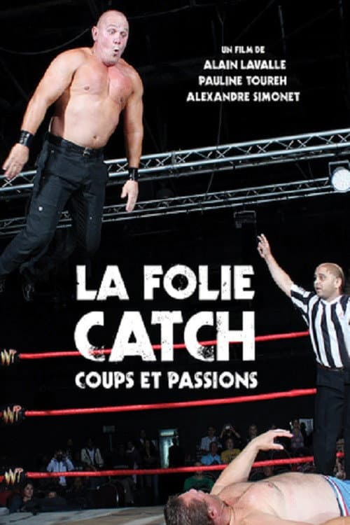La Folie Catch: Coups et Passions (2009) poster