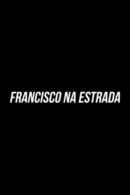 Francisco Na Estrada (2019) poster