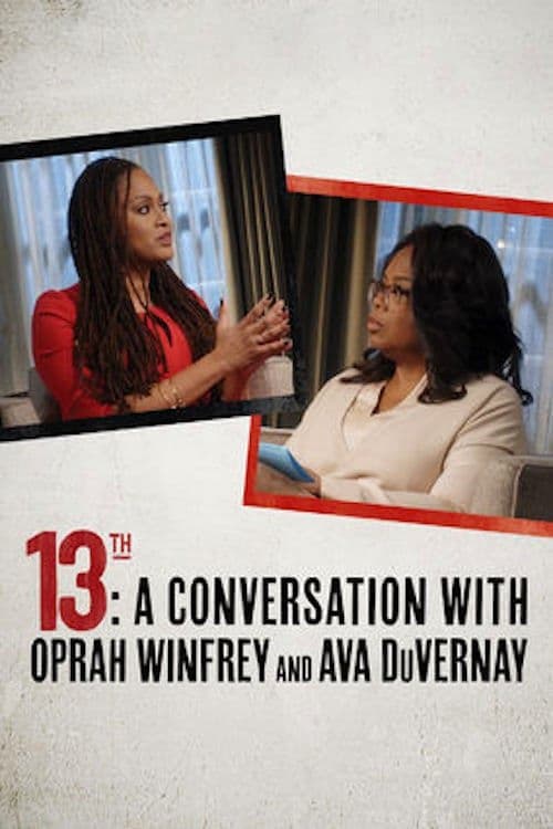 13th: A Conversation with Oprah Winfrey & Ava DuVernay (2017) poster