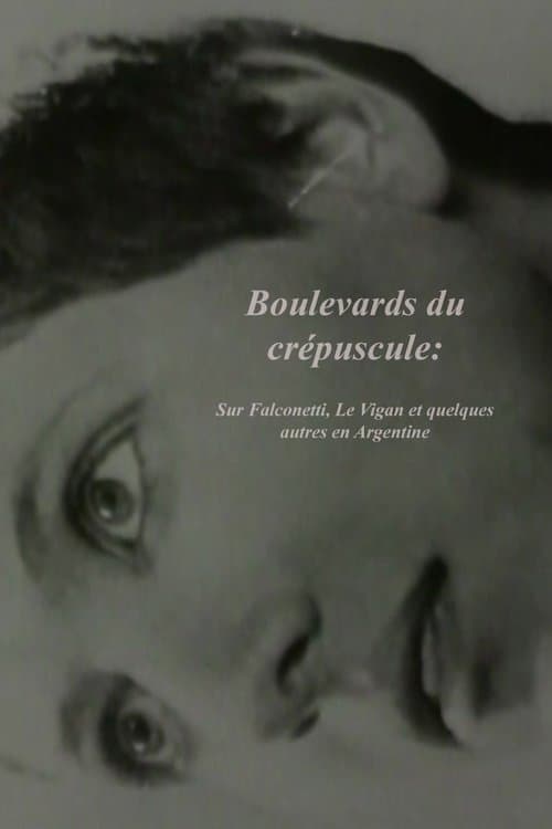 Boulevards du crépuscule: Sur Falconetti, Le Vigan et quelques autres en Argentine (1992) poster