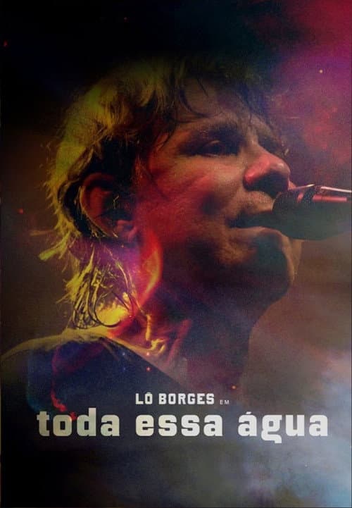 Lô Borges - Toda Essa Água (2023) poster
