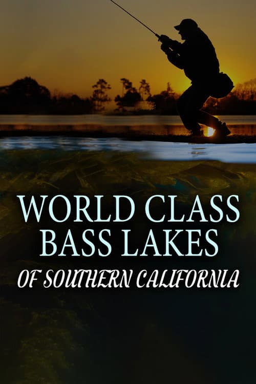 World Class Bass Lakes of Southern California (2023) poster