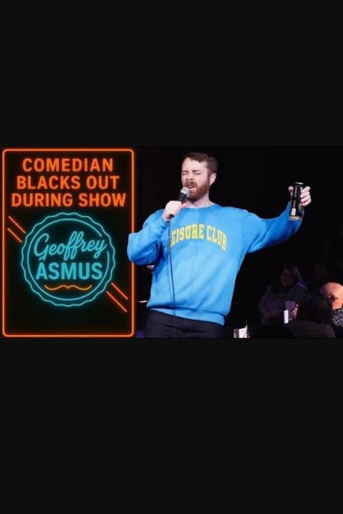 Geoffrey Asmus: I Drank Too Much Onstage (2025) poster