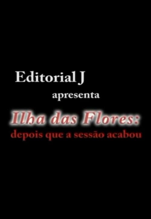 Ilha das Flores: Depois Que A Sessão Acabou (2011) poster