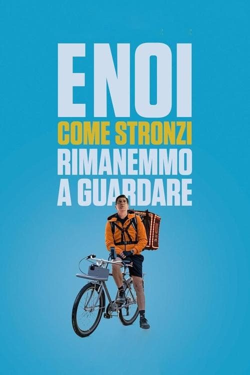 E noi come stronzi rimanemmo a guardare (2021) poster