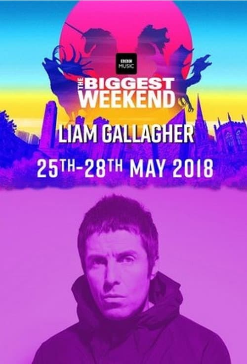 Liam Gallagher - BBC The Biggest Weekend 2018 (2018) poster