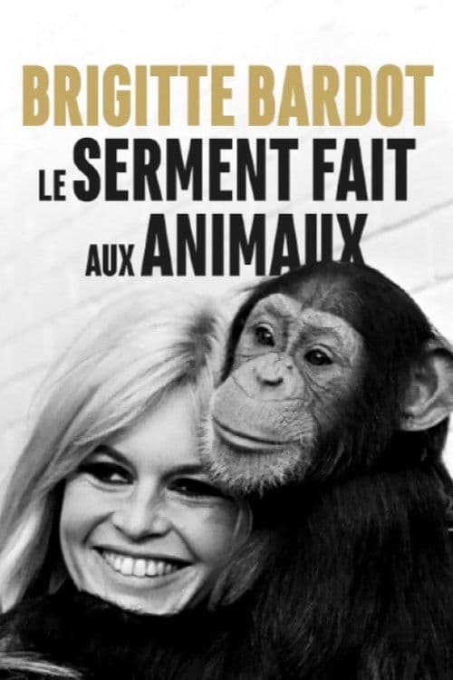 Brigitte Bardot, le serment fait aux animaux (2019) poster