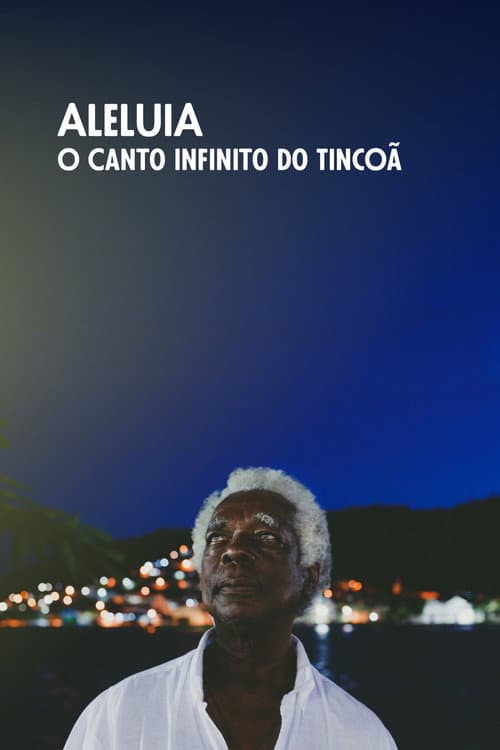 Aleluia, o Canto Infinito do Tincoã (2020) poster