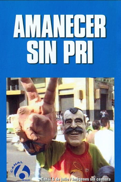Amanecer sin PRI (2000) poster