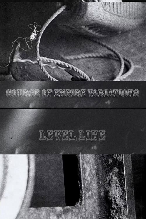 Course Of Empire Variations: Level Line (2018) poster