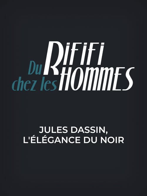 Du rififi chez les hommes - Jules Dassin, l'élégance du noir (2009) poster