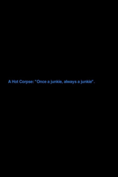 A Hot Corpse: „Once A Junkie, Always A Junkie“ (2012) poster