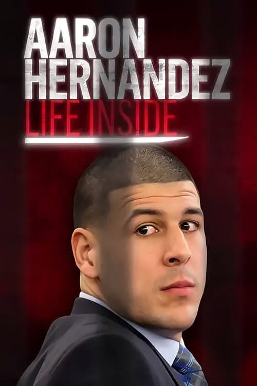 Aaron Hernandez: Life Inside (2021) poster
