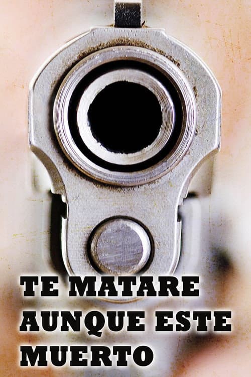 Te mataré aunque esté muerto (2013) poster