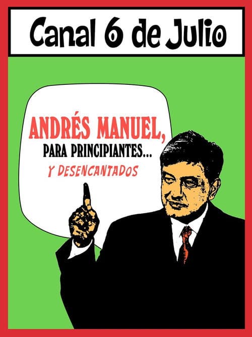 Andrés Manuel, para principiantes... y desencantados. Primera parte (2022) poster