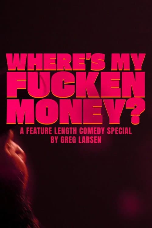 Greg Larsen: Where's My Fucken Money? (2026) poster