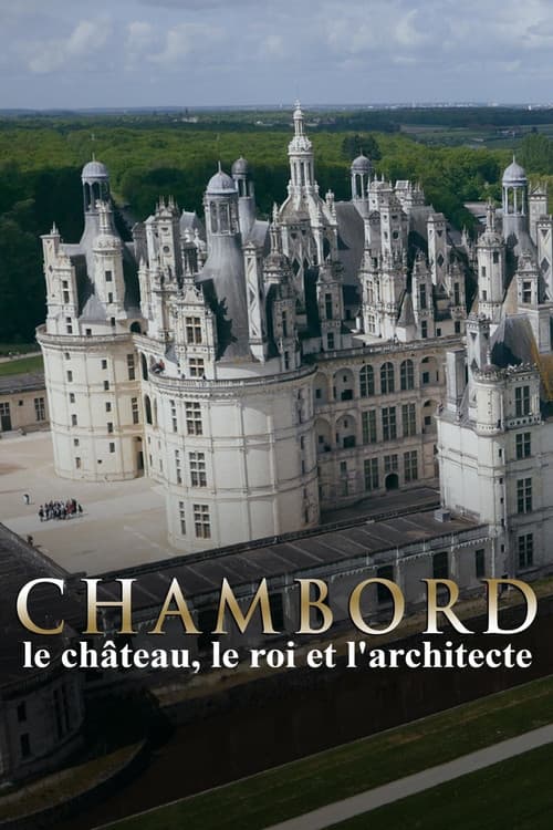 Chambord : le château, le roi et l'architecte (2015) poster