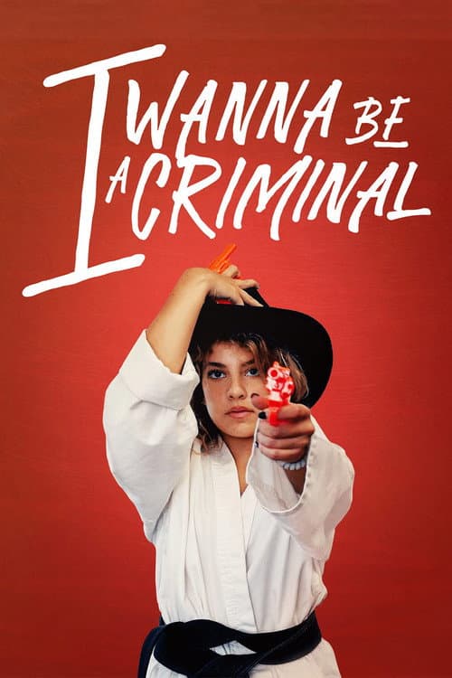 I Wanna Be a Criminal (2023) poster
