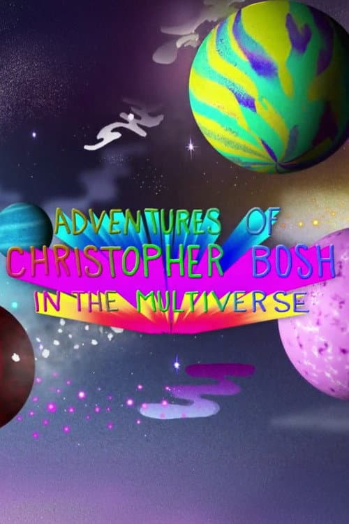 Adventures of Christopher Bosh in the Multiverse (2013) poster
