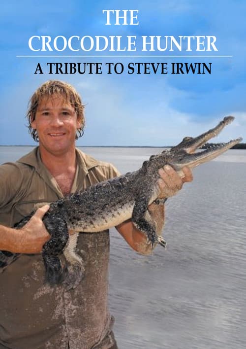 The Crocodile Hunter - A Tribute to Steve Irwin (2006) poster