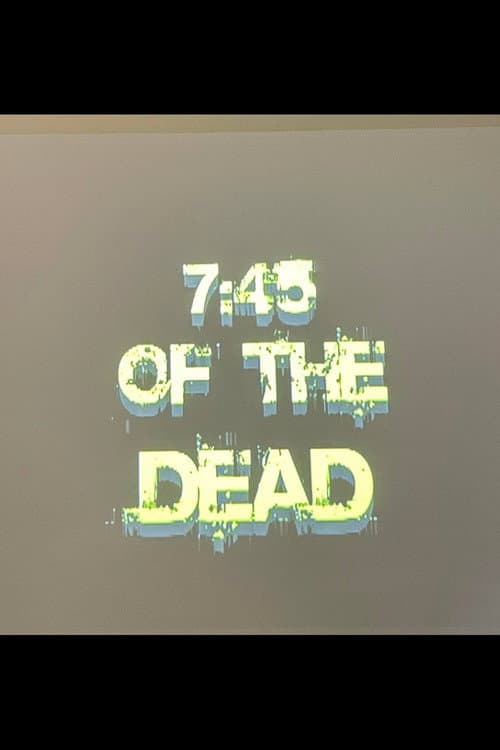 7:45 of the Dead (2011) poster