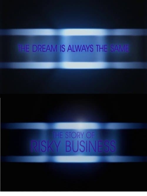 The Dream Is Always the Same: The Story of Risky Business (2008) poster