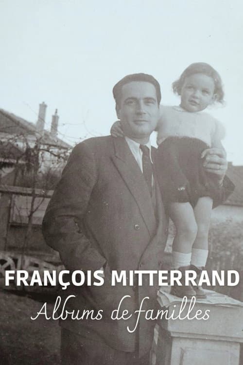 François Mitterrand, albums de familles (2016) poster