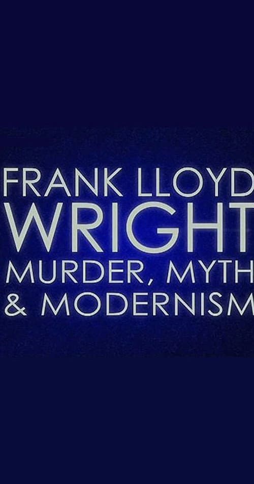 Frank Lloyd Wright: Murder, Myth and Modernism (2005) poster