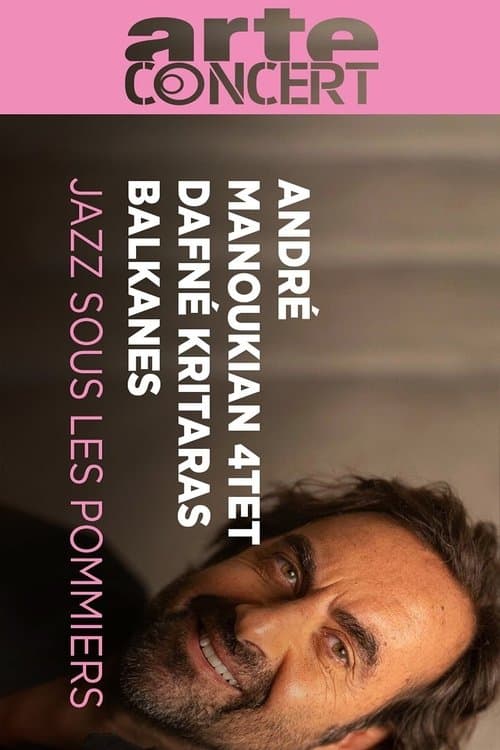 André Manoukian 4tet, Balkanes & Dafné Kritharas Jazz sous les Pommiers 2024 (2024) poster