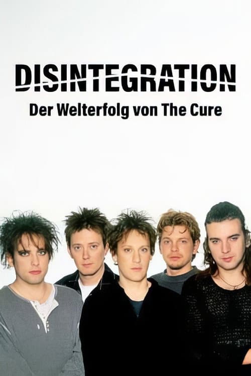 »Disintegration« – Ein Album. Eine Band. Eine Generation. (2024) poster