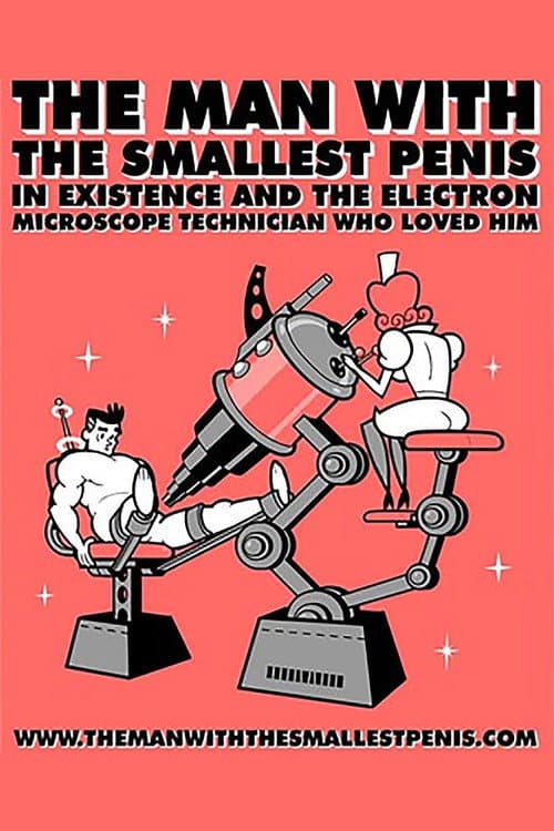 The Man with the Smallest Penis in Existence and the Electron Microscope Technician Who Loved Him (2003) poster