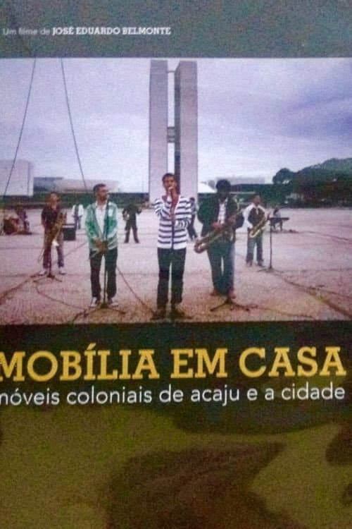 Mobília em Casa – Móveis Coloniais de Acaju e a Cidade (2013) poster