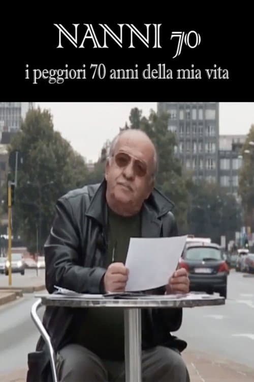Nanni 70 - i peggiori 70 anni della mia vita (2009) poster