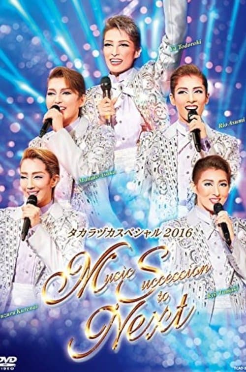 タカラヅカスペシャル2016 ～Music Succession to Next～ (2016) poster