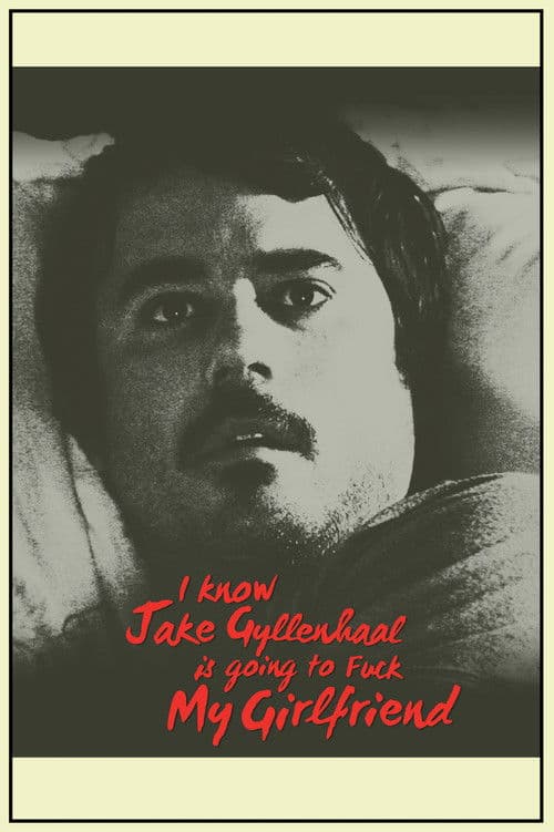 I Know Jake Gyllenhaal Is Going to Fuck My Girlfriend (2016) poster