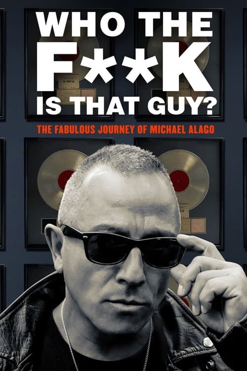 Who the Fuck Is That Guy?: The Fabulous Journey of Michael Alago (2017) poster