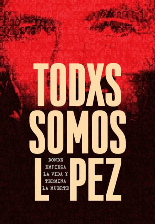 Todxs somos López. Donde empieza la vida y termina la muerte (2017) poster