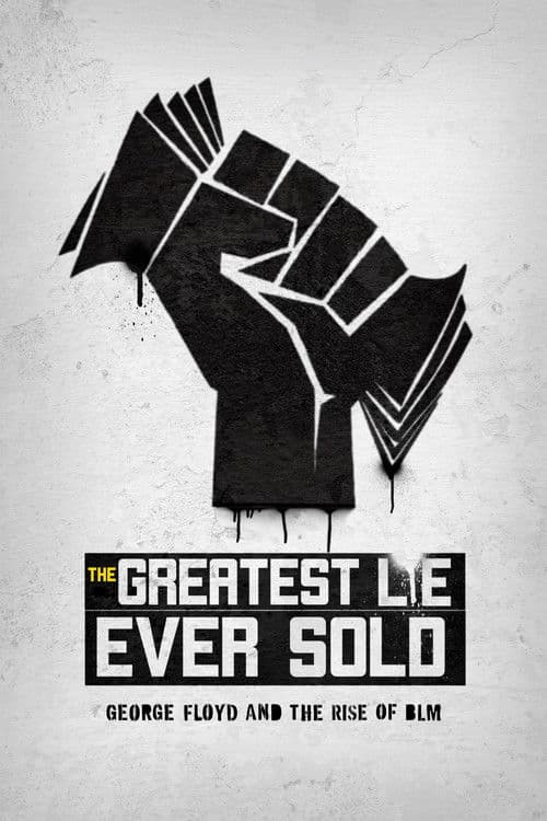 The Greatest Lie Ever Sold: George Floyd and the Rise of BLM (2022) poster