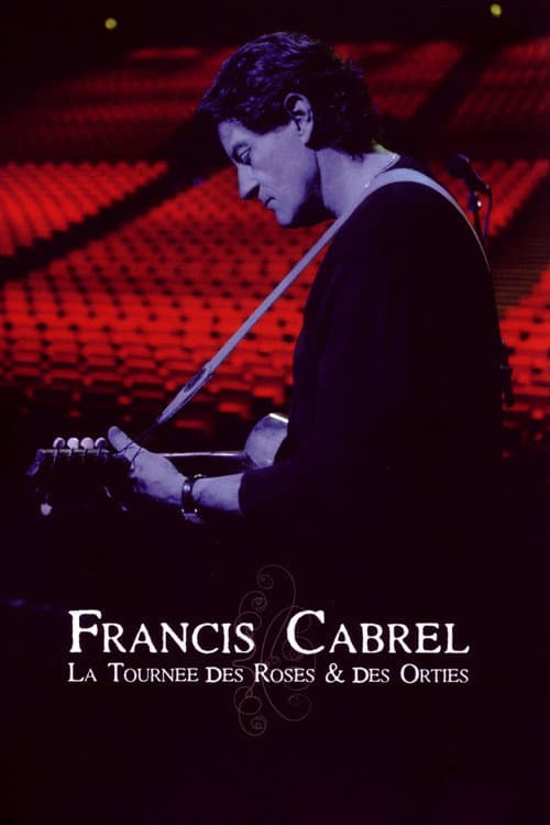 Francis Cabrel : la Tournée des Roses et des Orties (2009) poster