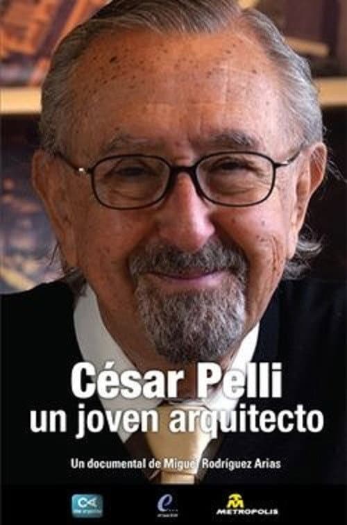 César Pelli, un joven arquitecto (2018) poster