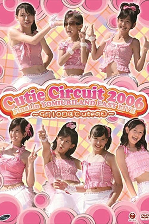 ℃-ute Cutie Circuit 2006 Final in YOMIURILAND EAST LIVE 〜9月10日は℃-uteの日〜 (2006) poster